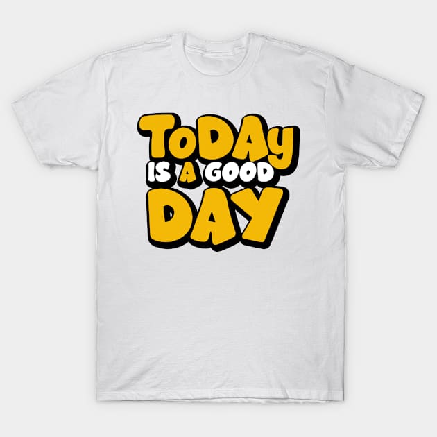 Today Is A good Day T-Shirt by Jiestore